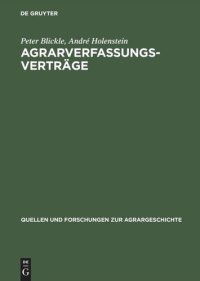 cover of the book Agrarverfassungsverträge: Eine Dokumentation zum Wandel in den Beziehungen zwischen Herrschaften und Bauern am Ende des Mittelalters