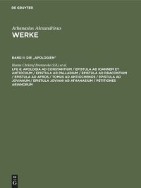 cover of the book Werke: Lieferung 8 Apologia ad Constantium / Epistula ad Ioannem et Antiochum / Epistula ad Palladium / Epistula ad Dracontium / Epistula ad Afros / Tomus ad Antiochenos / Epistula ad Jovianum / Epistula Joviani ad Athanasium / Petitiones Arianorum