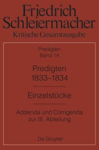 cover of the book Kritische Gesamtausgabe. Band 14 Predigten 1833-1834: Einzelstücke. Addenda und Corrigenda zur III. Abteilung