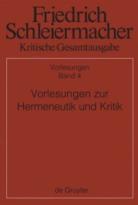 cover of the book Kritische Gesamtausgabe: Band 4 Vorlesungen zur Hermeneutik und Kritik