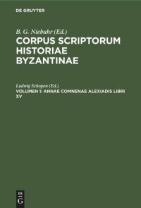 cover of the book Corpus scriptorum historiae Byzantinae: Volumen 1 Annae Comnenae Alexiadis libri XV