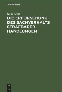 cover of the book Die Erforschung des Sachverhalts strafbarer Handlungen: Ein Leitfaden für Beamte des Polizei- und Sicherheitsdienstes