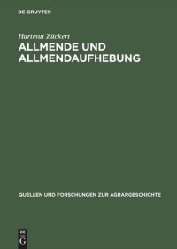 cover of the book Allmende und Allmendaufhebung: Vergleichende Studien zum Spätmittelalter bis zu den Agrarreformen des 18./19. Jahrhunderts