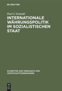 cover of the book Internationale Währungspolitik im sozialistischen Staat: Theoretische Grundlegung und empirische Überprüfung am Beispiel der DDR