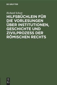 cover of the book Hilfsbüchlein für die Vorlesungen über Institutionen, Geschichte und Zivilprozeß der Römischen Rechts