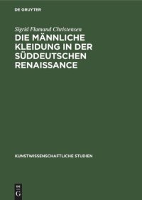 cover of the book Die Männliche Kleidung in der Süddeutschen Renaissance