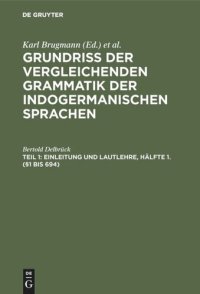 cover of the book Grundriss der vergleichenden Grammatik der indogermanischen Sprachen: Teil 1 Einleitung und Lautlehre, Hälfte 1. (§1 bis 694)