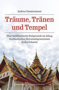 cover of the book Träume, Tränen und Tempel: Thai-buddhistische Religiosität im Alltag thailändischer Heiratsmigrantinnen in der Schweiz