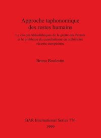 cover of the book Approche taphonomique des restes humains: Le cas des Mésolithiques de la grotte des Perrats et le problème du cannibalisme en préhistoire récente européenne