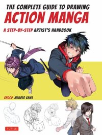 cover of the book The Complete Guide to Drawing Action Manga: A Step-by-Step Artist's Handbook