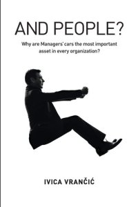 cover of the book And People?: Why Are Managers? Cars the Most Important Asset in Every Organization?