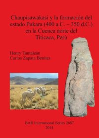 cover of the book Chaupisawakasi y la formación del estado Pukara (400 a.C. – 350 d.C.) en la Cuenca norte del Titicaca, Perú