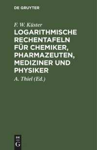 cover of the book Logarithmische Rechentafeln für Chemiker, Pharmazeuten, Mediziner und Physiker