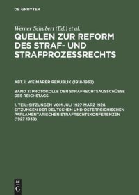 cover of the book Quellen zur Reform des Straf- und Strafprozeßrechts: 1. Teil Sitzungen vom Juli 1927–März 1928. Sitzungen der deutschen und österreichischen parlamentarischen Strafrechtskonferenzen (1927–1930)