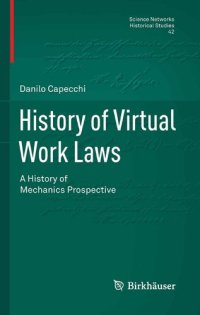 cover of the book History of Virtual Work Laws: A History of Mechanics Prospective (Science Networks. Historical Studies Book 42)