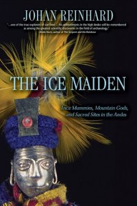 cover of the book The Ice Maiden: Inca Mummies, Mountain Gods, and Sacred Sites in the Andes