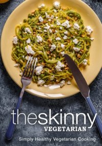 cover of the book The Skinny Vegetarian: Simply Healthy Vegetarian Cooking (2nd Edition)