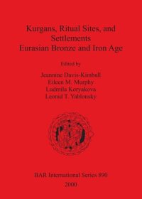 cover of the book Kurgans, Ritual Sites, and Settlements: Eurasian Bronze and Iron Age