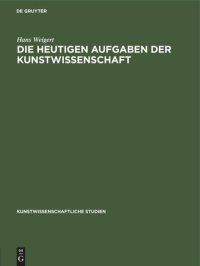 cover of the book Die Heutigen Aufgaben der Kunstwissenschaft