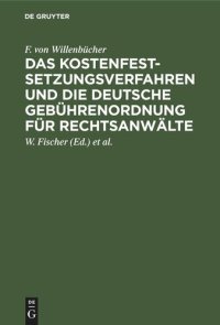 cover of the book Das Kostenfestsetzungsverfahren und die deutsche Gebührenordnung für Rechtsanwälte: Nebst den landesgesetzlichen Vorschriften in Preußen, Bayern, Sachsen, Württemberg, Baden und Hessen