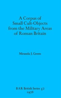 cover of the book A Corpus of Small Cult-Objects from the Military Areas of Roman Britain