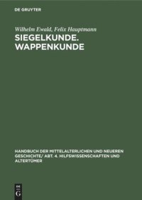 cover of the book Handbuch der mittelalterlichen und neueren Geschichte: Siegelkunde. Wappenkunde