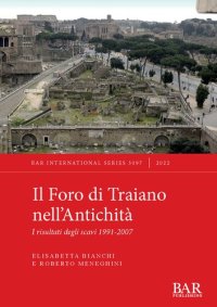 cover of the book Il Foro di Traiano nell’Antichità: I risultati degli scavi 1991-2007