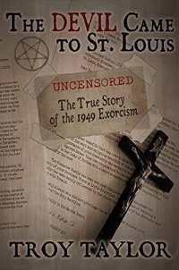 cover of the book The Devil Came to St. Louis: The Uncensored True Story of the 1949 Exorcism