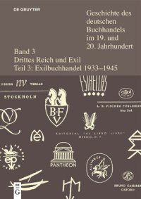 cover of the book Geschichte des deutschen Buchhandels im 19. und 20. Jahrhundert: Teil 3 Der Buchhandel im deutschsprachigen Exil 1933-1945