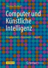 cover of the book Computer und Künstliche Intelligenz: Vergangenheit - Gegenwart - Zukunft