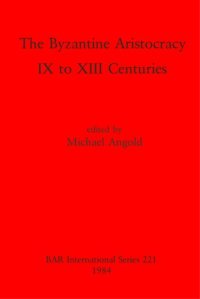 cover of the book The Byzantine Aristocracy: IX to XIII Centuries