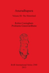 cover of the book Anuradhapura: Volume III: The Hinterland