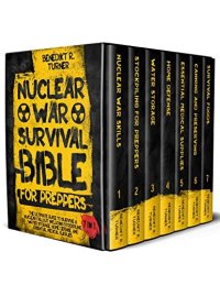 cover of the book The Nuclear War Survival Bible for Preppers: The Ultimate Guide to Survive a Nuclear Fallout Including Stockpiling, Water Storage, Home Defense, and Essential Medical Supplies