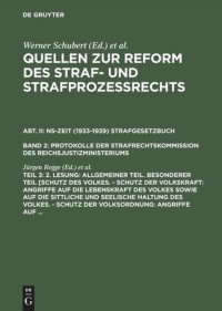 cover of the book Quellen zur Reform des Straf- und Strafprozeßrechts: Teil 3 2. Lesung: Allgemeiner Teil. Besonderer Teil [Schutz des Volkes. - Schutz der Volkskraft: Angriffe auf die Lebenskraft des Volkes sowie auf die sittliche und seelische Haltung des Volkes. - Schut