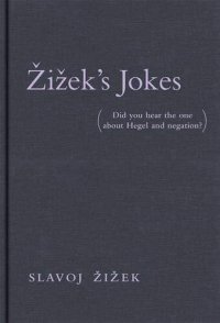 cover of the book Zizek's Jokes: Did You Hear the One about Hegel and Negation? (The MIT Press)