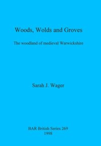 cover of the book Woods, Wolds and Groves: The woodland of medieval Warwickshire