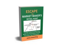 cover of the book Escape The Market Maker's Retail Hunt: Top Down Technical Analysis Using Market Structure Trendline, Channels, Price Action, Flags And Breakouts.