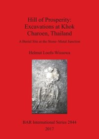 cover of the book Hill of Prosperity: Excavations at Khok Charoen, Thailand: A Burial Site at the Stone-Metal Junction