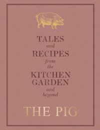 cover of the book The Pig: Tales and Recipes from the Kitchen Garden and Beyond