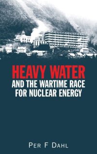 cover of the book Heavy Water and the Wartime Race for Nuclear Energy