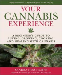 cover of the book Your Cannabis Experience: A Beginner's Guide to Buying, Growing, Cooking, and Healing with Cannabis