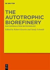 cover of the book The Autotrophic Biorefinery: Raw Materials from Biotechnology