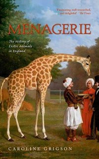 cover of the book Menagerie: The History of Exotic Animals in England