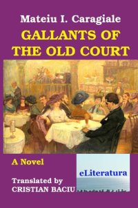 cover of the book Gallants of the Old Court. A Novel