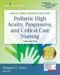 cover of the book AACN Core Curriculum for Pediatric High Acuity, Progressive, and Critical Care Nursing