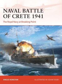 cover of the book Naval Battle of Crete 1941: The Royal Navy at Breaking Point (Campaign)