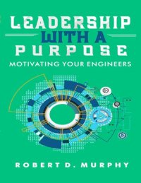 cover of the book Leadership With A Purpose: Motivating Your Engineers