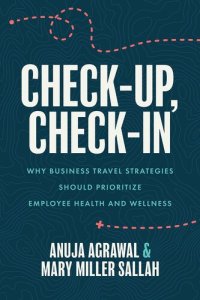 cover of the book Check-Up, Check-In: Why Business Travel Strategies Should Prioritize Employee Health and Wellness