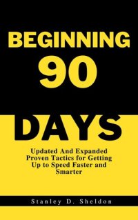 cover of the book BEGINNING 90 DAYS: Updated And Expanded Proven Tactics for Getting Up to Speed Faster and Smarter