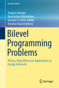 cover of the book Bilevel Programming Problems: Theory, Algorithms and Applications to Energy Networks (Energy Systems)